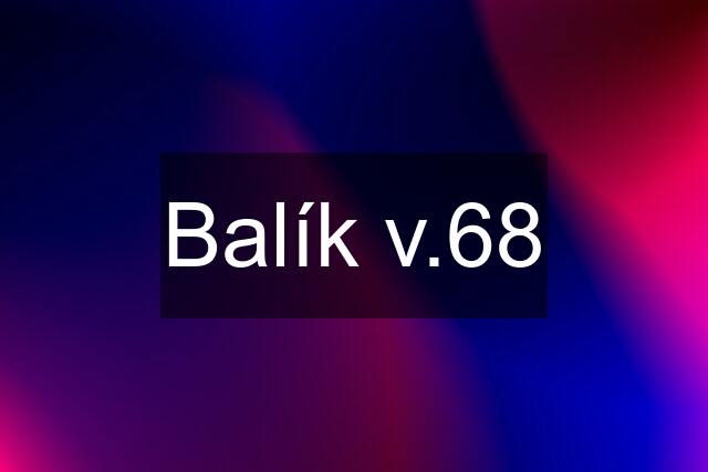 Balík v.68