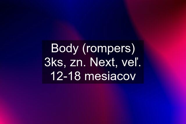 Body (rompers) 3ks, zn. Next, veľ. 12-18 mesiacov