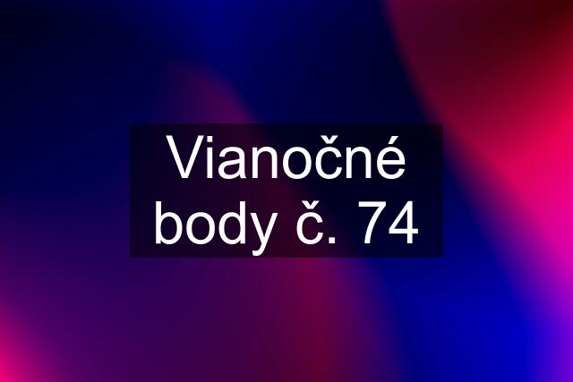 Vianočné body č. 74