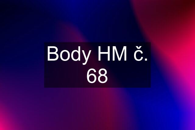 Body HM č. 68