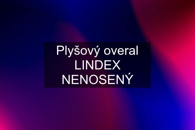 Plyšový overal LINDEX NENOSENÝ