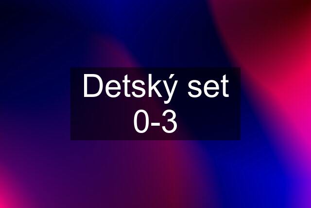 Detský set 0-3