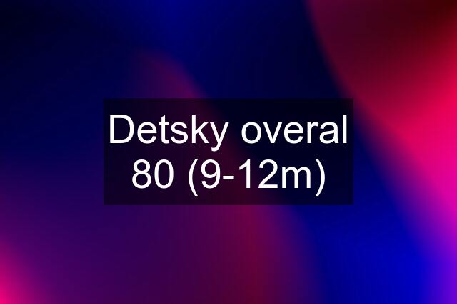 Detsky overal 80 (9-12m)