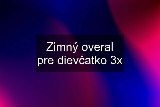 Zimný overal pre dievčatko 3x