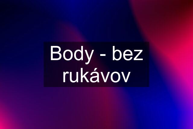 Body - bez rukávov