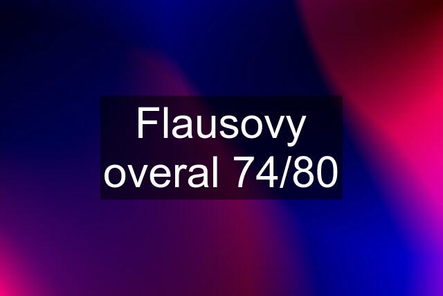 Flausovy overal 74/80