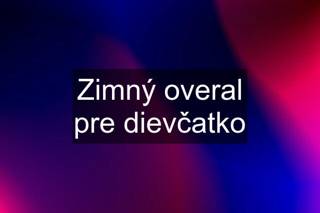 Zimný overal pre dievčatko