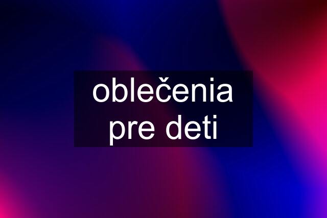 oblečenia pre deti