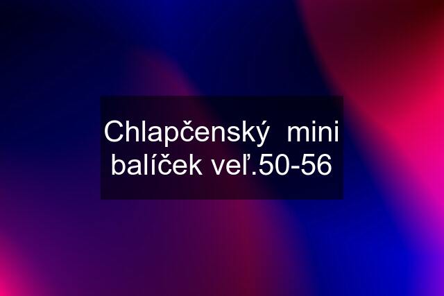 Chlapčenský  mini balíček veľ.50-56