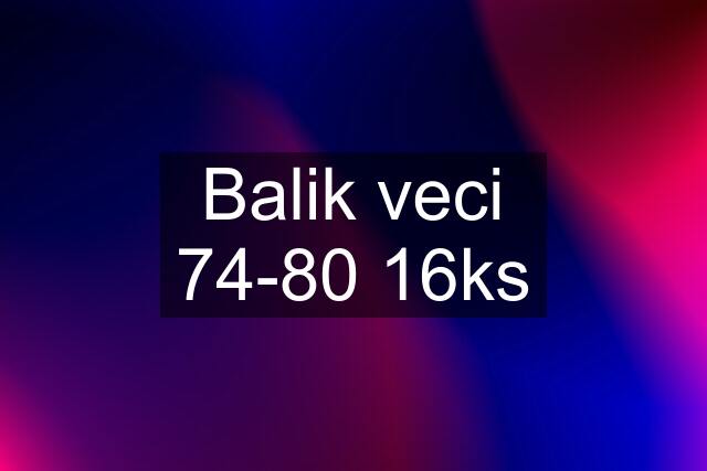 Balik veci 74-80 16ks