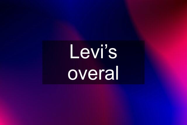 Levi’s overal