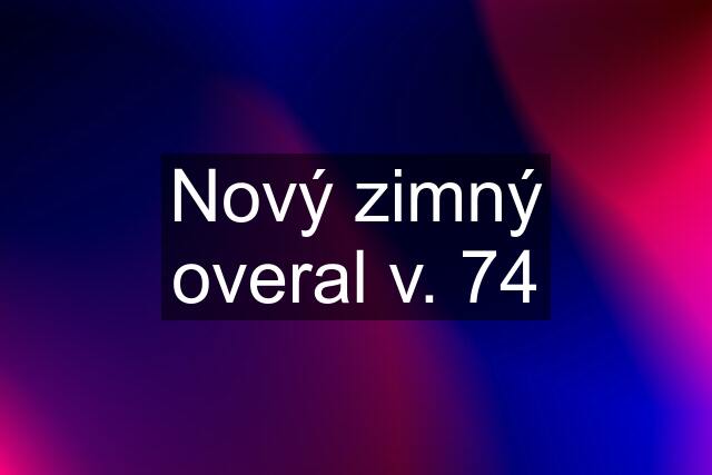 Nový zimný overal v. 74