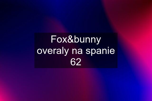 Fox&bunny overaly na spanie 62