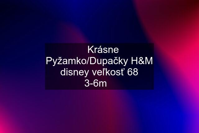 ☆Krásne Pyžamko/Dupačky H&M disney veľkosť 68 3-6m☆