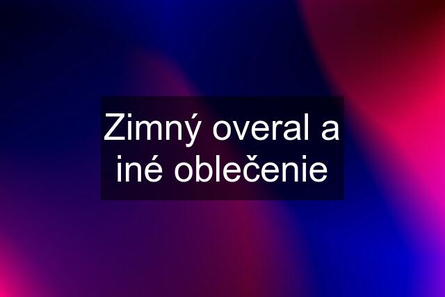 Zimný overal a iné oblečenie