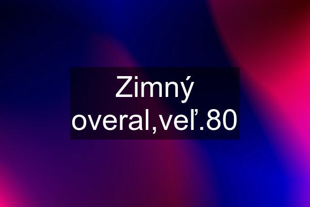 Zimný overal,veľ.80