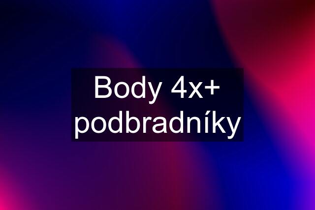 Body 4x+ podbradníky