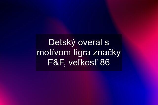 Detský overal s motívom tigra značky F&F, veľkosť 86