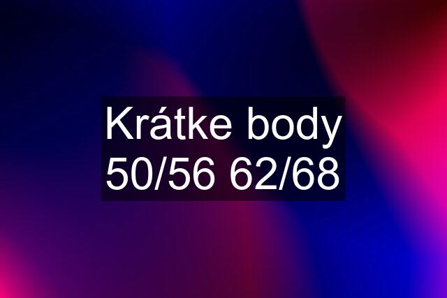 Krátke body 50/56 62/68