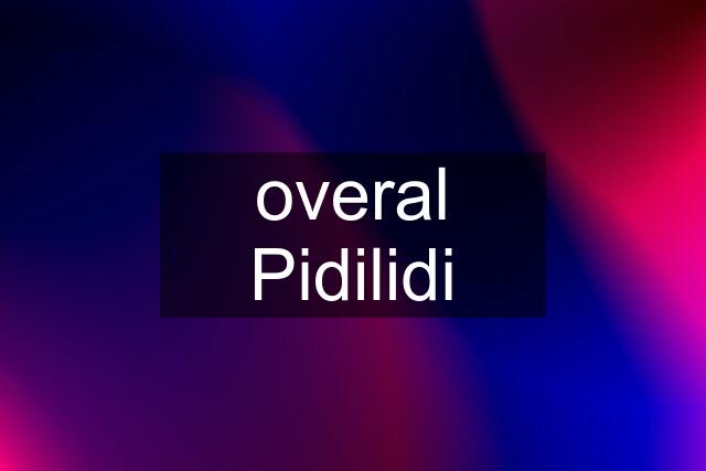 overal Pidilidi