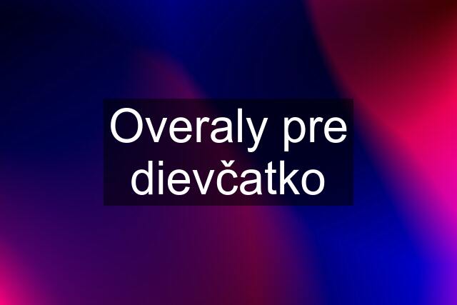 Overaly pre dievčatko