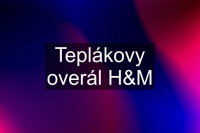 Teplákovy overál H&M