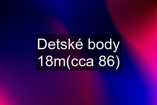 Detské body 18m(cca 86)