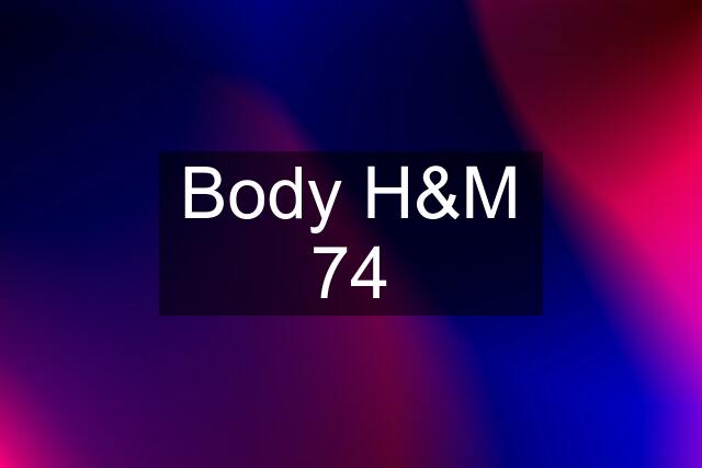 Body H&M 74