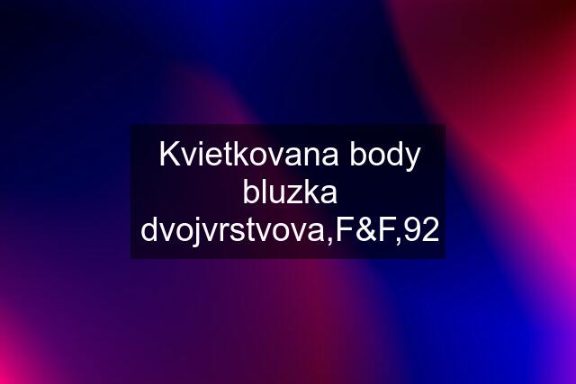 Kvietkovana body bluzka dvojvrstvova,F&F,92