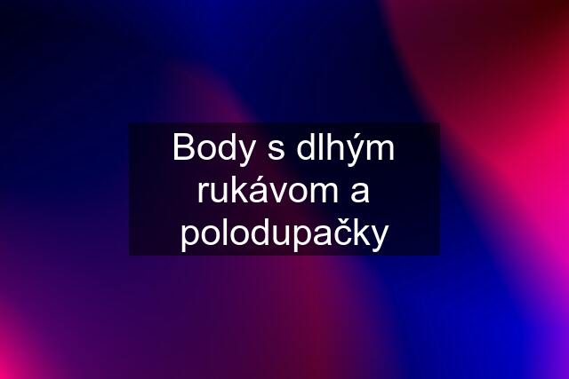 Body s dlhým rukávom a polodupačky