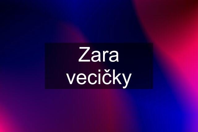 Zara vecičky