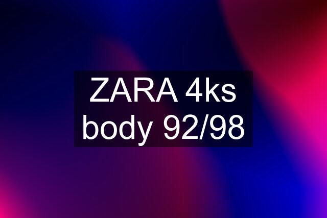 ZARA 4ks body 92/98