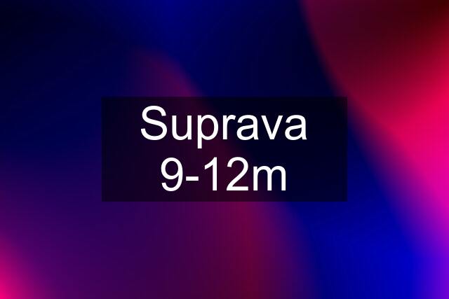 Suprava 9-12m