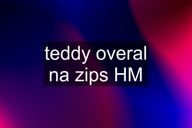 teddy overal na zips HM