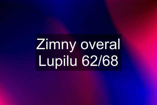 Zimny overal Lupilu 62/68