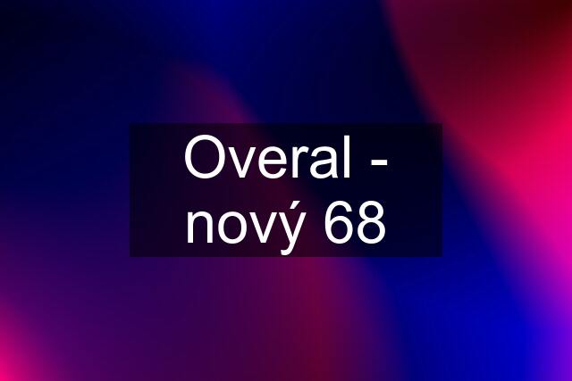 Overal - nový 68