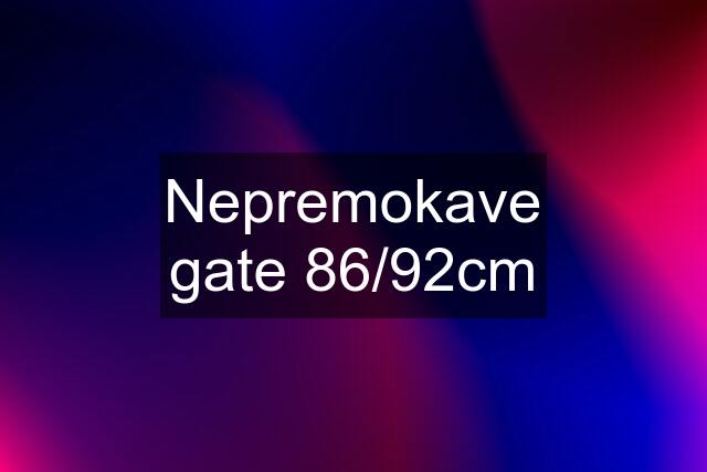 Nepremokave gate 86/92cm