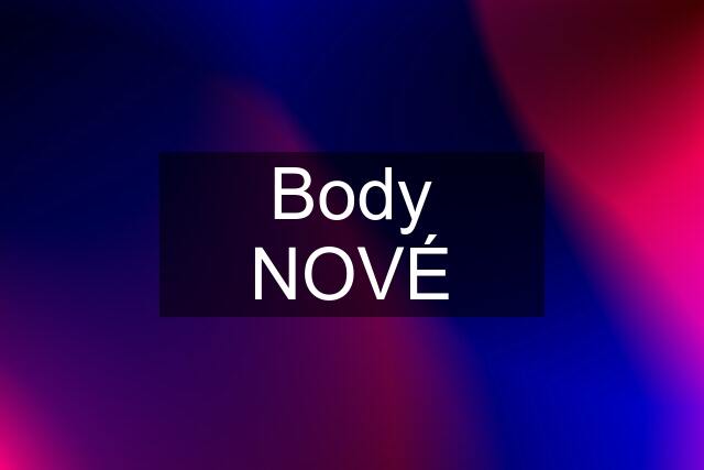 Body NOVÉ