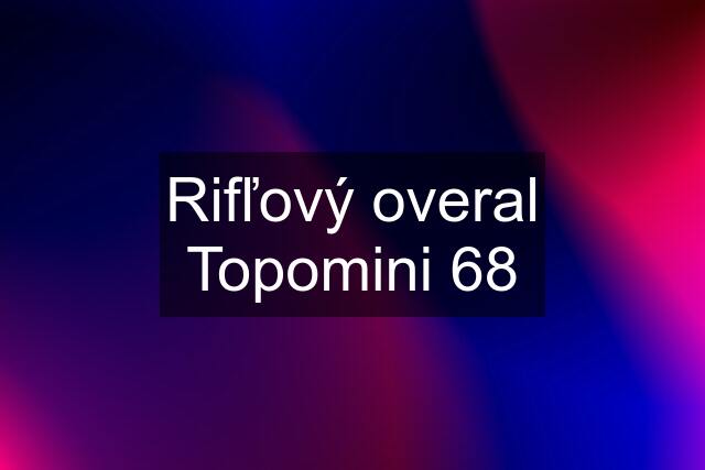 Rifľový overal Topomini 68