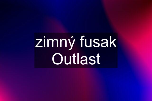 zimný fusak Outlast