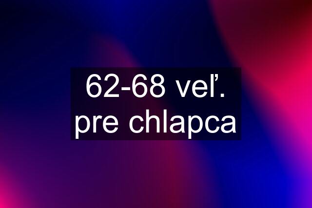 62-68 veľ. pre chlapca