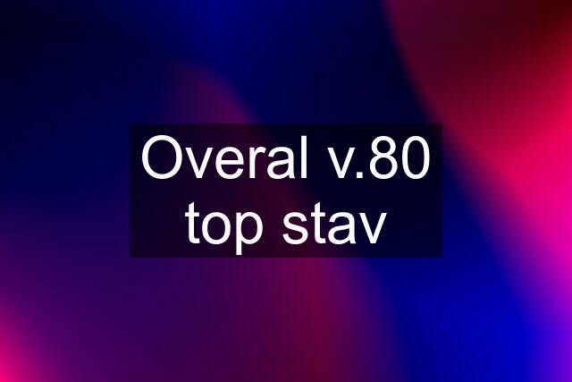 Overal v.80 top stav