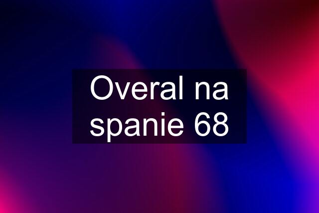 Overal na spanie 68