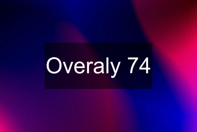 Overaly 74