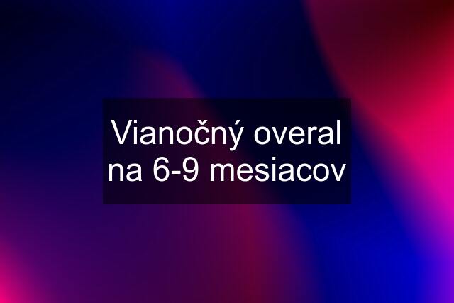 Vianočný overal na 6-9 mesiacov