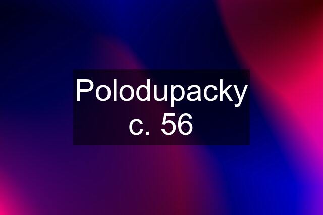 Polodupacky c. 56