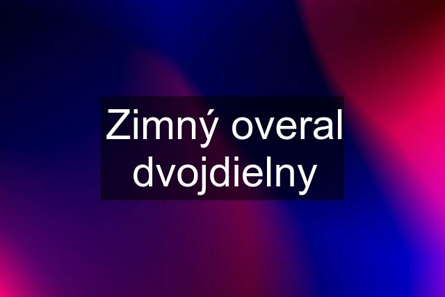 Zimný overal dvojdielny