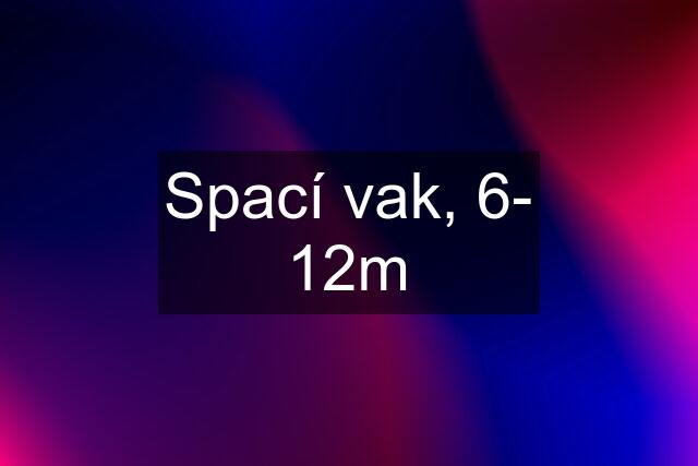 Spací vak, 6- 12m