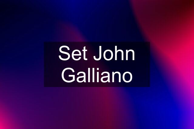 Set John Galliano