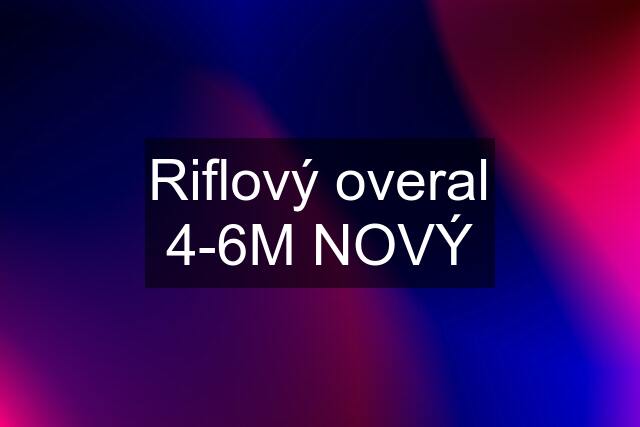 Riflový overal 4-6M NOVÝ